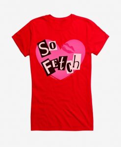 Extra Soft Mean Girls So Fetch T-Shirt ER01