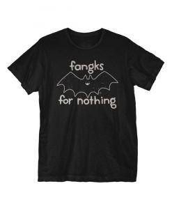Fangks For Nothing T-Shirt ER01