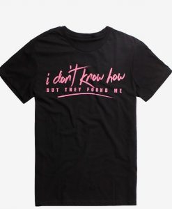 They Found Me T-Shirt ER01