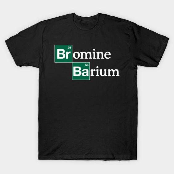BROMINE AND BARIUM TShirt N28HN