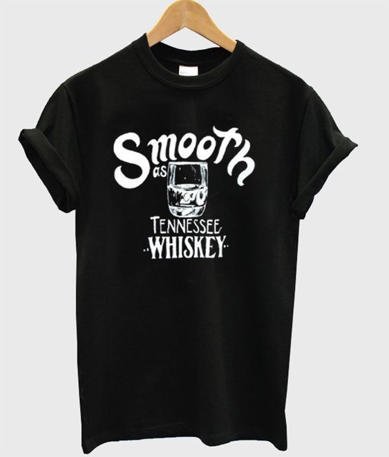 smooth as tennessee whiskey shirt kohl's