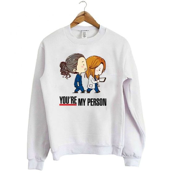 you are my person sweatshirt