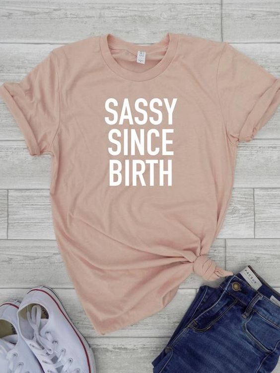 t shirt sassy