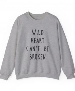 Wild Heart Cant Be Broken Sweatshirt